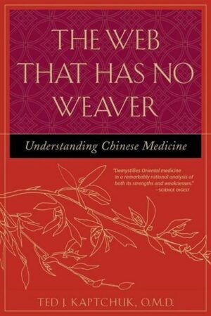 The Web That Has No Weaver: Understanding Chinese Medicine