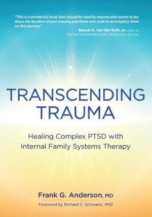 Transcending Trauma: Healing Complex Ptsd with Internal Family Systems