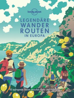 Lonely Planet Legendäre Wanderrouten Europa