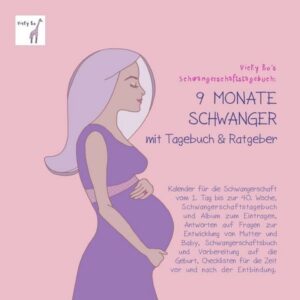 Schwangerschaftstagebuch - 9 Monate schwanger mit Tagebuch und Ratgeber. Schwangerschafts-Album zum Eintragen