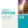 Fokus Physik Sekundarstufe II - Zu allen Ausgaben und zum Gesamtband - Oberstufe