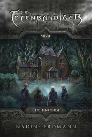 Die Totenbändiger 4: Leichenfunde (Bände 7-8)