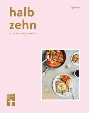 Halb zehn - das Frühstückskochbuch