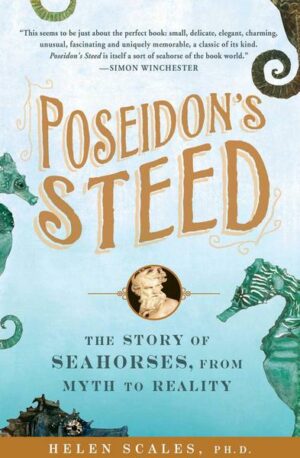 Poseidon's Steed: The Story of Seahorses