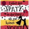 Lieber den Spatz in der Hand als gar keinen Vogel