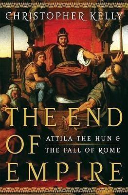 End of Empire: Attila the Hun and the Fall of Rome