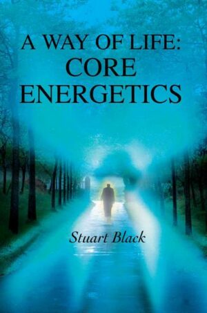 A Way of Life: Core Energetics