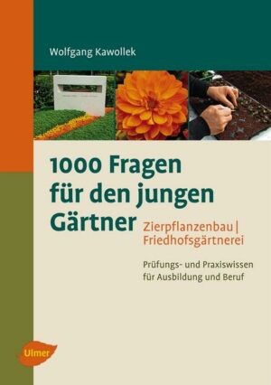 1000 Fragen für den jungen Gärtner. Zierpflanzenbau