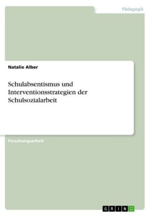 Schulabsentismus und Interventionsstrategien der Schulsozialarbeit