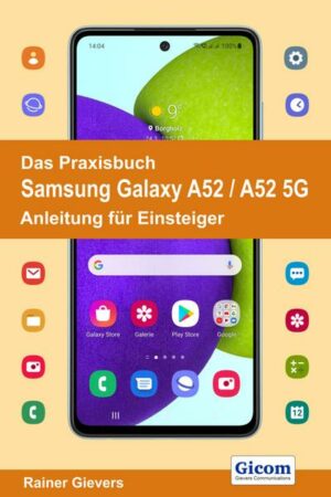 Das Praxisbuch Samsung Galaxy A52 / A52 5G - Anleitung für Einsteiger