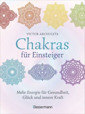 Chakras für Einsteiger - Mehr Energie für Gesundheit