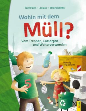 Wohin mit dem Müll? Vom Trennen