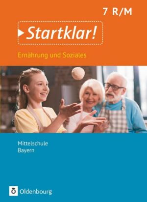 Startklar! - Ernährung und Soziales - Mittelschule Bayern - 7. Jahrgangsstufe