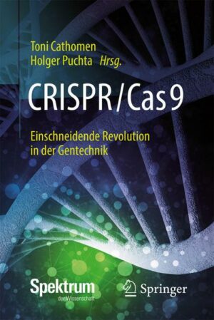 CRISPR/Cas9 – Einschneidende Revolution in der Gentechnik