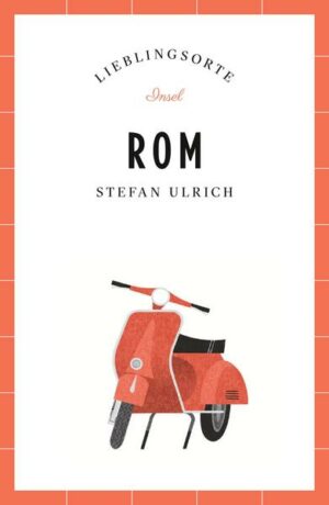 Rom – Lieblingsorte