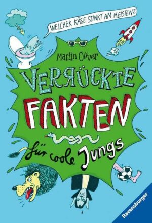 Welcher Käse stinkt am meisten? Verrückte Fakten für coole Jungs (Der Bestseller mit kuriosem Wissen für neugierige Kids)