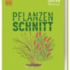 Gartenwissen Pflanzenschnitt