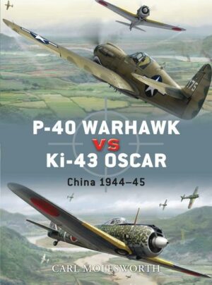 P-40 Warhawk Vs Ki-43 Oscar: China 1944-45