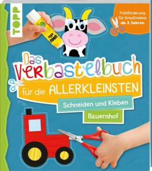 Das Verbastelbuch für die Allerkleinsten Schneiden und Kleben Bauernhof