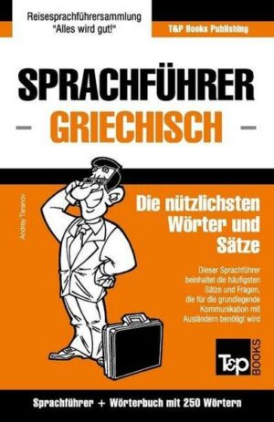 Sprachführer Deutsch-Griechisch und Mini-Wörterbuch mit 250 Wörtern