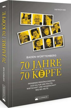 Baden-Württemberg: 70 Jahre – 70 Köpfe