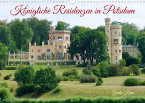 Königliche Residenzen in Potsdam (Wandkalender 2023 DIN A3 quer)