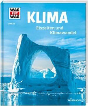 WAS IST WAS Band 125 Klima. Eiszeiten und Klimawandel