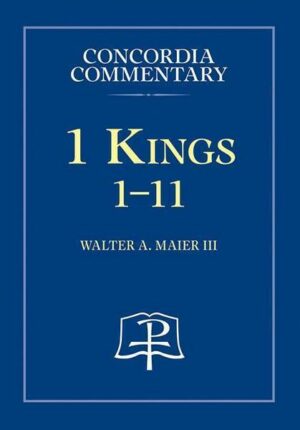 1 Kings: 1-11 - Concordia Commentary