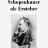 Schopenhauer als Erzieher