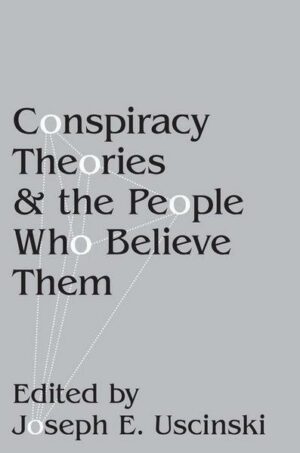 Conspiracy Theories and the People Who Believe Them