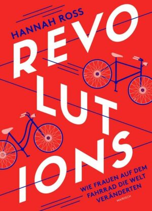 Revolutions: Wie Frauen auf dem Fahrrad die Welt veränderten