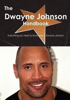 The Dwayne Johnson Handbook - Everything You Need to Know about Dwayne Johnson