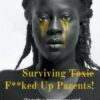 Surviving F**ked up Parents