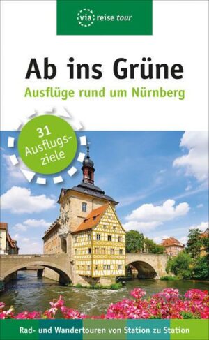 Ab ins Grüne – Ausflüge rund um Nürnberg