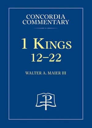 1 Kings 12-22- Concordia Commentary