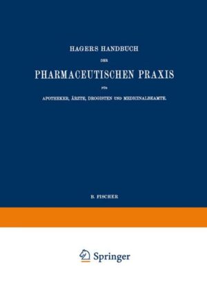 Hagers Handbuch der Pharmaceutischen Praxis für Apotheker