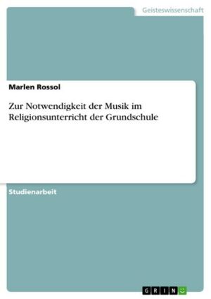 Zur Notwendigkeit der Musik im Religionsunterricht der Grundschule