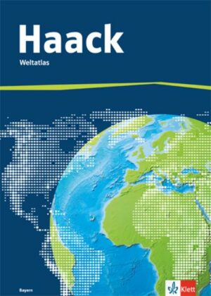 Der Haack Weltatlas. Ausgabe Bayern Sekundarstufe I und II