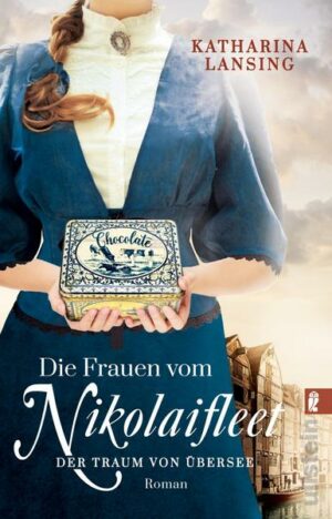 Die Frauen vom Nikolaifleet – Der Traum von Übersee (Die Kolonialwaren-Saga 1)