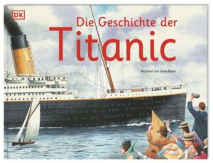 Die Geschichte  der Titanic