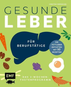 Gesunde Leber – Das 2-Wochen-Fastenprogramm für Berufstätige