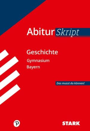 STARK AbiturSkript - Geschichte - Bayern