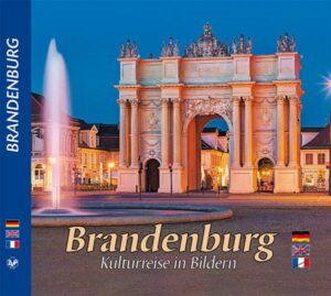 BRANDENBURG - Kulturreise in Bildern