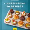 1 Muffinform - 50 Rezepte
