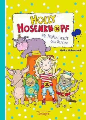 Ein Nilpferd macht das Rennen / Holly Hosenknopf Bd.1