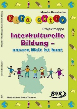 Kita aktiv Projektmappe Interkulturelle Bildung – unsere Welt ist bunt