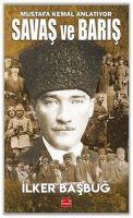 Savas ve Baris - Mustafa Kemal Anlatiyor