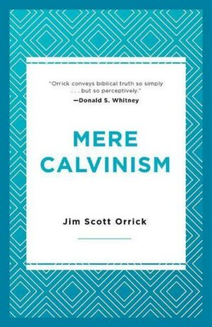 Mere Calvinism