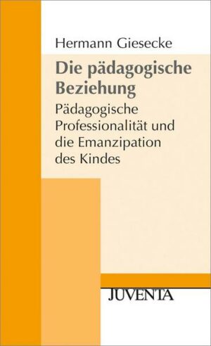Die Pädagogische Beziehung 2. Auflage