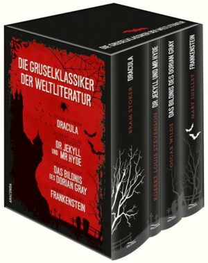 Die Gruselklassiker der Weltliteratur: Frankenstein / Dr. Jekyll und Mr. Hyde / Dracula / Das Bildnis des Dorian Gray